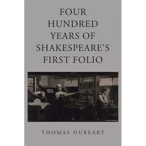 Four Hundred Years of Shakespeare's First Folio