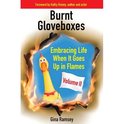 Burnt Gloveboxes II: Embracing Life When It Goes Up in Flames