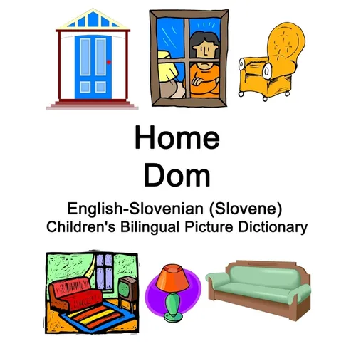 English-Slovenian (Slovene) Home / Dom Children's Bilingual Picture Dictionary