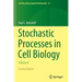Stochastic Processes in Cell Biology: Volume II