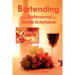 Bartending for the Professional and Home Entertainer