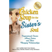 Chicken Soup for the Sister's Soul: Inspirational Stories about Sisters and Their Changing Relationships