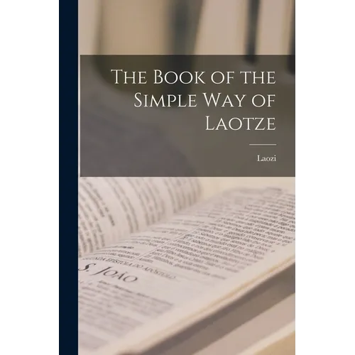 The Book of the Simple Way of Laotze