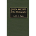 John Wayne: A Bio-Bibliography
