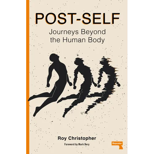 Post-Self: Journeys Beyond the Human Body