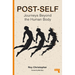 Post-Self: Journeys Beyond the Human Body