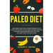 Paleo Diet: Lose Weight & Eat Well: Achieve The Body You've Always Wanted Eating Healthier and More Delicious Than Ever. Includes