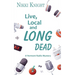 Live, Local, and Long Dead