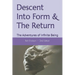 Descent Into Form & The Return: The Adventures of Infinite Being