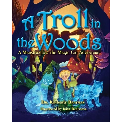 A Troll in the Woods: A Marshmallow the Magic Cat Adventure