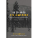Deep into Yellowstone: A Year's Immersion in Grandeur and Controversy