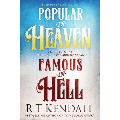 Popular in Heaven Famous in Hell: Find Out What Pleases God & Terrifies Satan