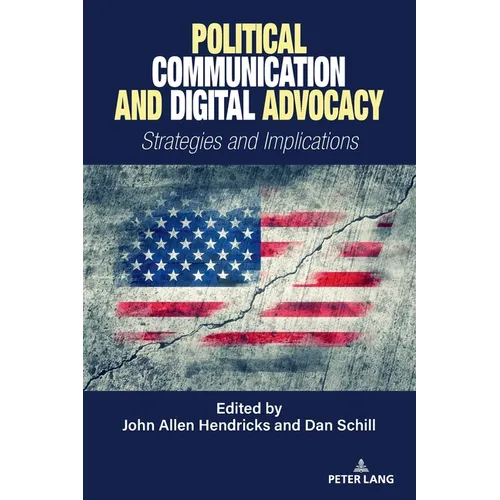 Political Communication and Digital Advocacy: Strategies and Implications