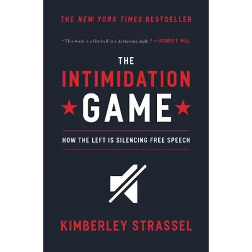 The Intimidation Game: How the Left Is Silencing Free Speech