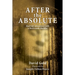 After the Absolute: Real Life Adventures With A Backwoods Buddha