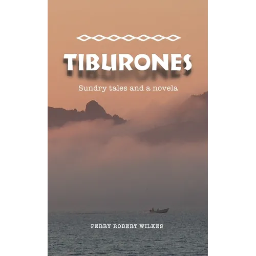 Tiburones: Sundry Tales and A Novela