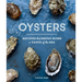 Oysters: 30 Recipes with the Fresh Taste of the Sea