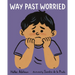 Way Past Worried