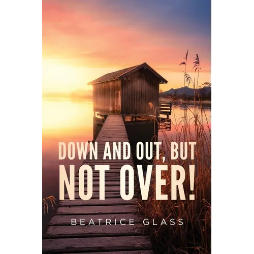 Down And Out, But Not Over!