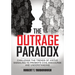 The Outrage Paradox: The Cult of Moral Superiority and Rise of Manufactured Victimhood