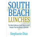 South Beach Lunches: The Most Delicious South Beach Lunch Recipes That Are Ready