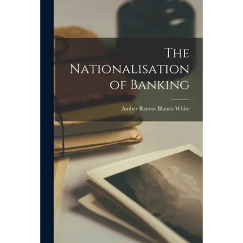 The Nationalisation of Banking
