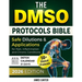 The Dmso Protocols Bible: 50+ Clinical Protocols, Safe Dilutions & Applications for Pain, Inflammation, and Chronic Conditions