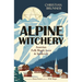 Alpine Witchery: Austrian Folk Magic, Lore & Spellcraft