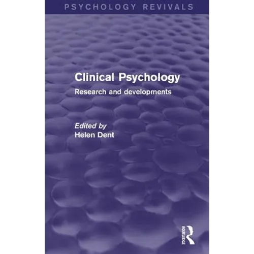 Clinical Psychology (Psychology Revivals): Research and Developments