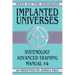 Implanted Universes: Systemology Advanced Training Course Manual #4