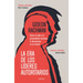 La Era de Los Líderes Autoritarios: La Era de Los Líderes Autoritarios Cómo El Culto a la Personalidad Amenaza La Democracia En El Mundo