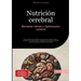 Nutrición cerebral: Bienestar mental y Optimización cerebral: Guía práctica de medicina nutricional para pensar mejor y mantener una alimentación salu