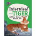 Interview with a Tiger: And Other Clawed Beasts Too