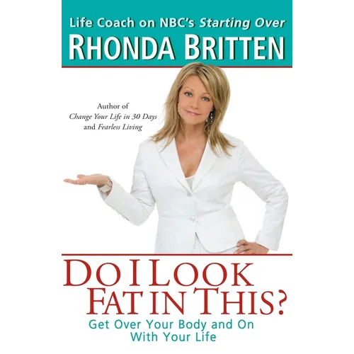 Do I Look Fat in This?: Get Over Your Body and On With Your Life