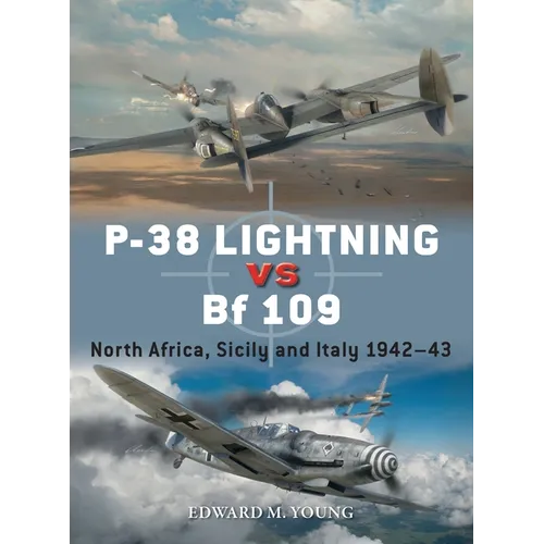 P-38 Lightning Vs Bf 109: North Africa, Sicily and Italy 1942-43