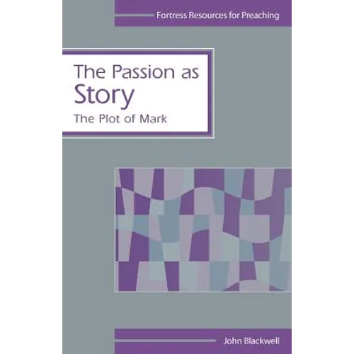 The Passion as Story: The Plot of Mark