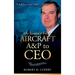 My Journey From Aircraft A&P to CEO