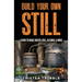 Build Your Own Still: Learn to Make Water, Fuel, Alcohol and More