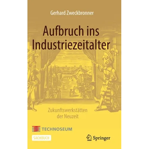 Aufbruch Ins Industriezeitalter - Zukunftswerkstätten Der Neuzeit