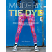 Modern Tie Dye: An Eco-Friendly Guide to Colouring Your Clothes & Accessories