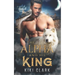 The Alpha and His King (Kincaid Pack Book 1)