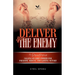 Deliver from the Enemy: Calling on God's Power for Freedom, Rescue, and Lasting Victory
