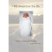 I Will Always Love You Ella: A Story of Loss and Healing