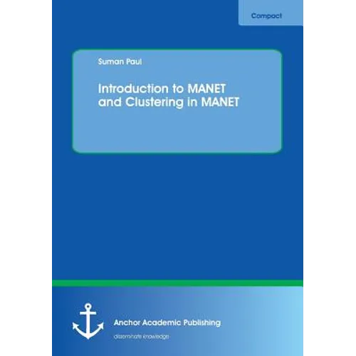 Introduction to MANET and Clustering in MANET