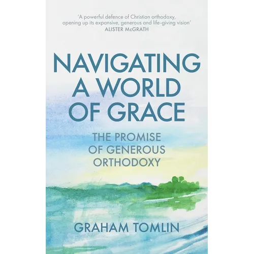 Navigating a World of Grace: The Promise of Generous Orthodoxy