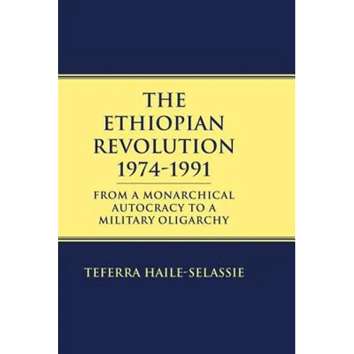 Ethiopian Revolution 1974-1991: From a Monarchical Autocracy to a Military Oligarchy