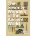 The Seventy Wonders of the Ancient World: The Great Monuments and How They Were Built