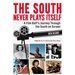 The South Never Plays Itself: A Film Buff's Journey Through the South on Screen