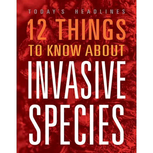 12 Things to Know about Invasive Species
