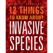 12 Things to Know about Invasive Species